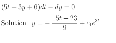 The solution for (5t+3y+6)dt-dy=0 is y=-(15t+23)/9+c_{1}e^{3t}